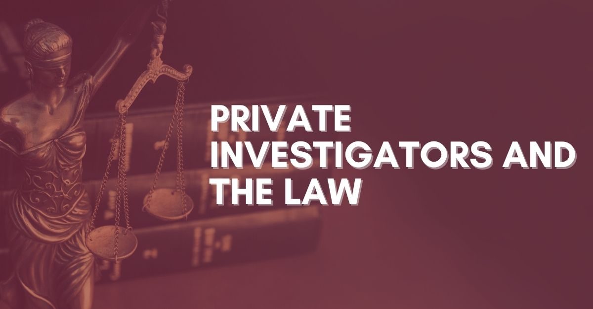 Private Investigators and the Law