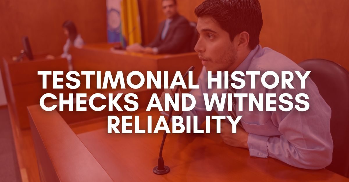 Testimonial History Checks and Witness Reliability